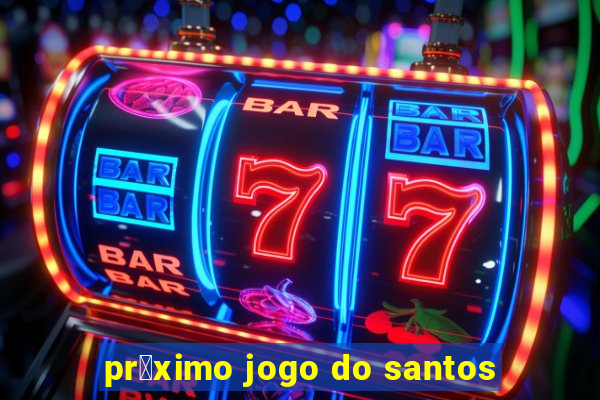 pr贸ximo jogo do santos