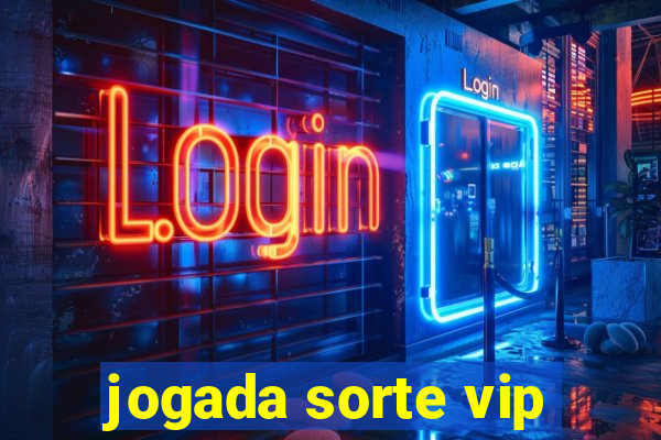 jogada sorte vip