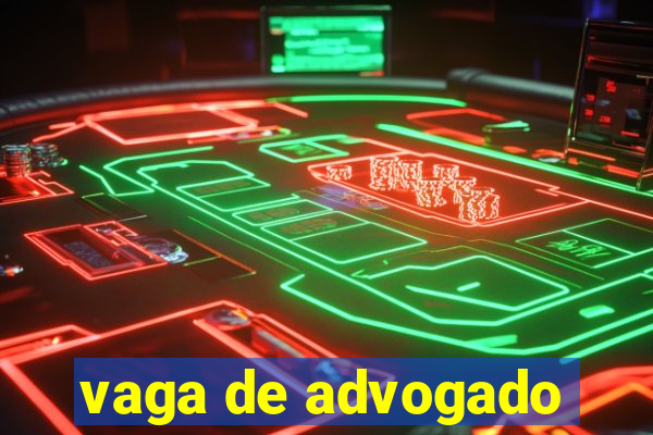 vaga de advogado