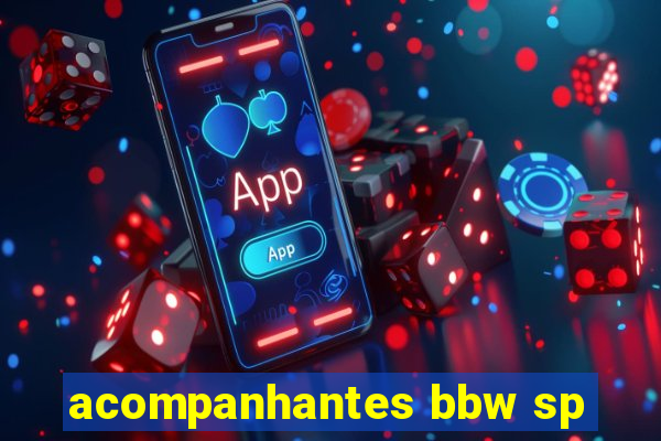 acompanhantes bbw sp