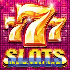 slots machine with bonus