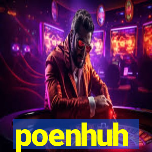 poenhuh