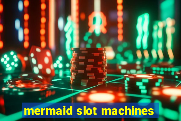 mermaid slot machines