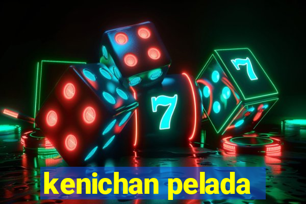 kenichan pelada