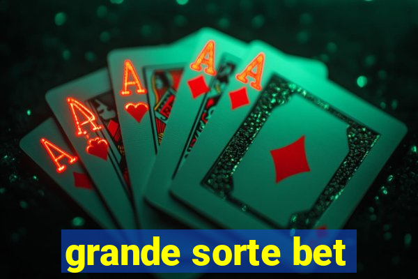 grande sorte bet