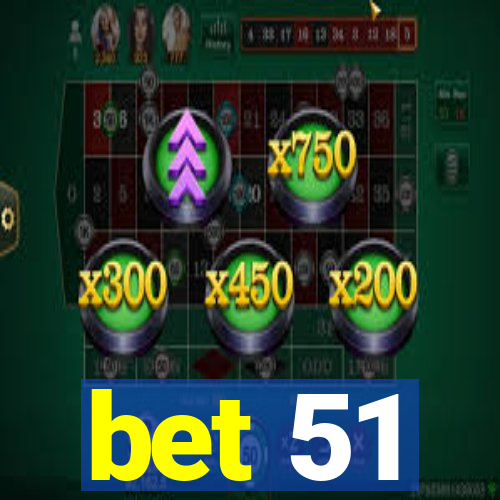 bet 51