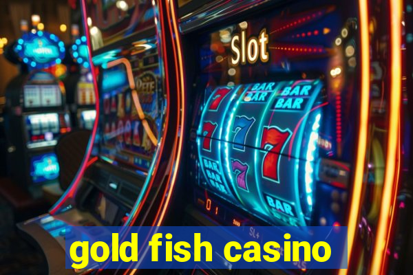 gold fish casino