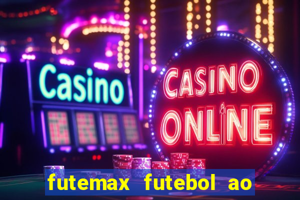 futemax futebol ao vivo online