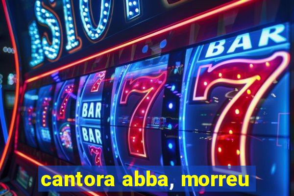 cantora abba, morreu