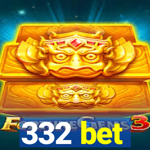 332 bet