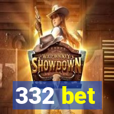 332 bet