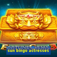 sun bingo actresses