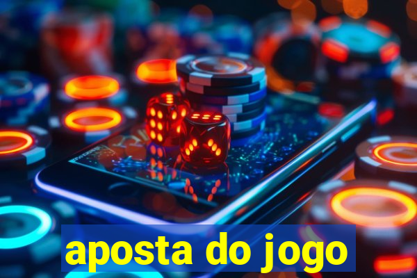 aposta do jogo