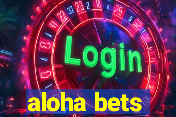 aloha bets