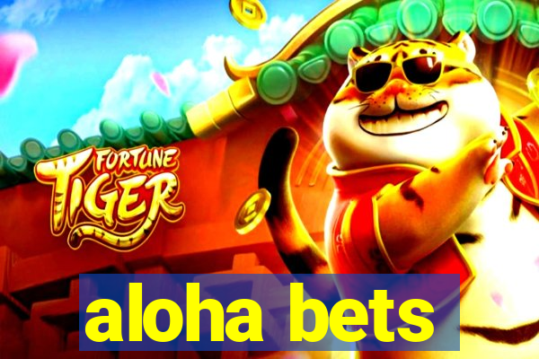 aloha bets