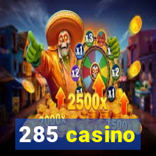 285 casino