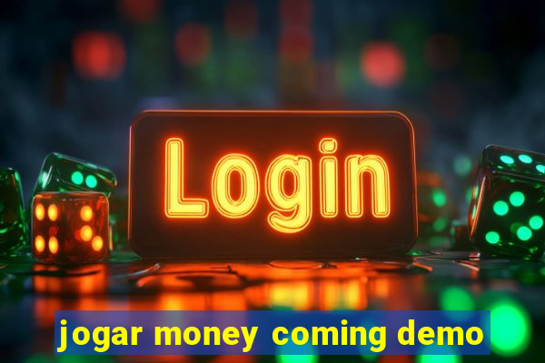 jogar money coming demo