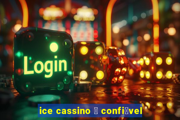 ice cassino 茅 confi谩vel