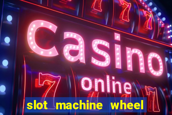 slot machine wheel of fortune