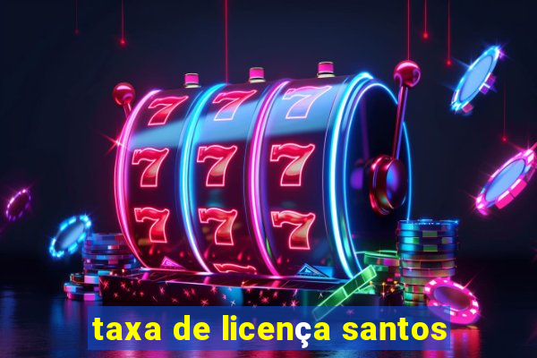 taxa de licença santos