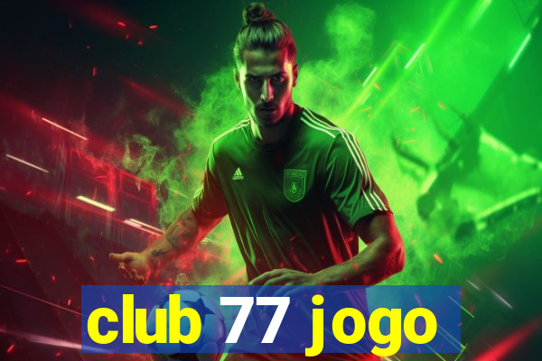 club 77 jogo