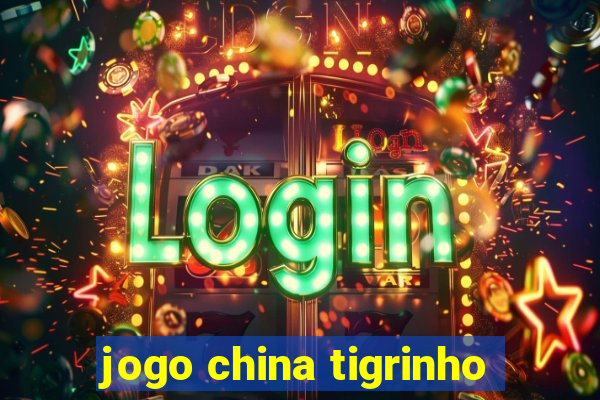 jogo china tigrinho