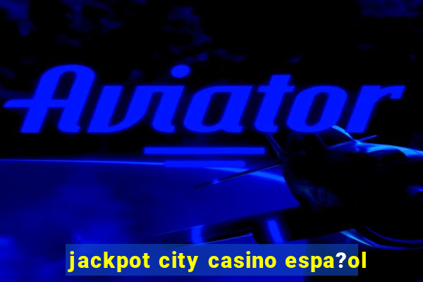 jackpot city casino espa?ol