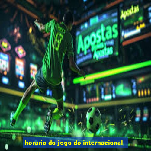 horario do jogo do internacional