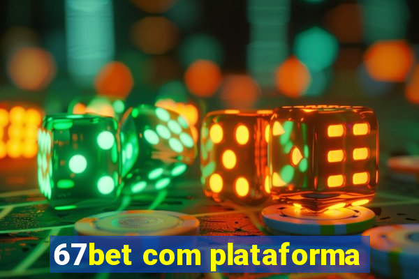 67bet com plataforma