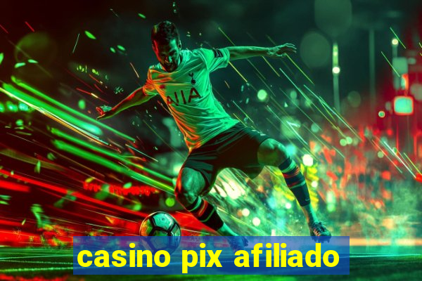 casino pix afiliado