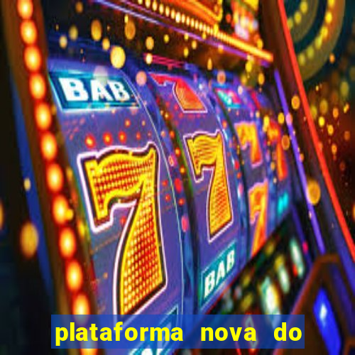 plataforma nova do fortune tiger