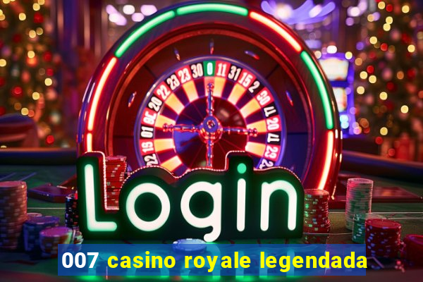 007 casino royale legendada