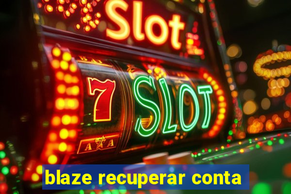 blaze recuperar conta