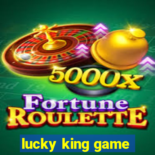 lucky king game