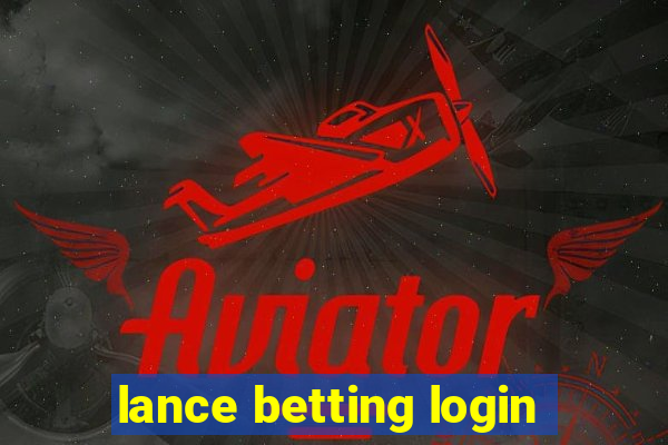 lance betting login