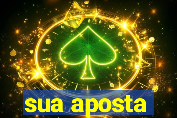 sua aposta