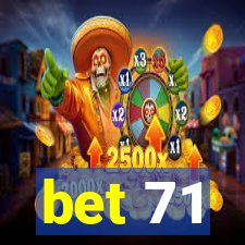 bet 71