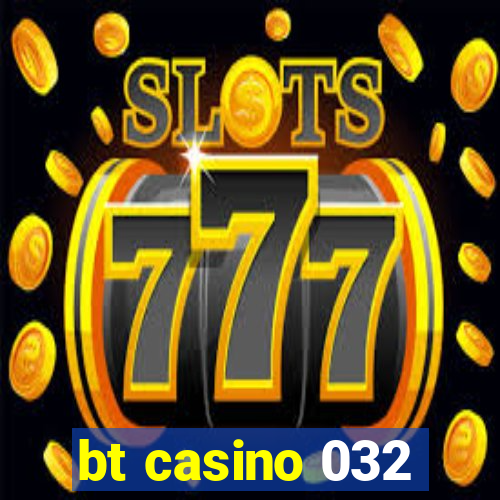 bt casino 032