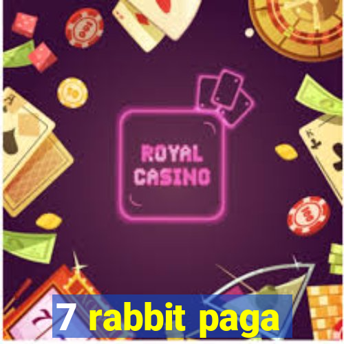 7 rabbit paga