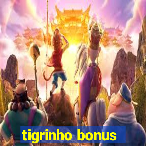 tigrinho bonus