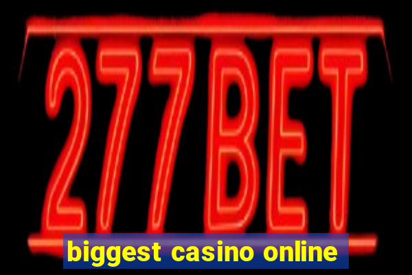 biggest casino online