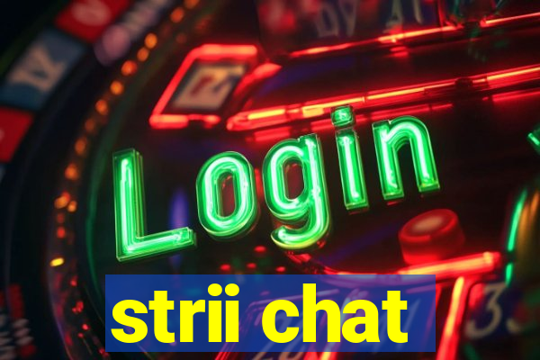 strii chat