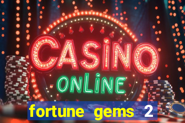 fortune gems 2 melhor horário para jogar