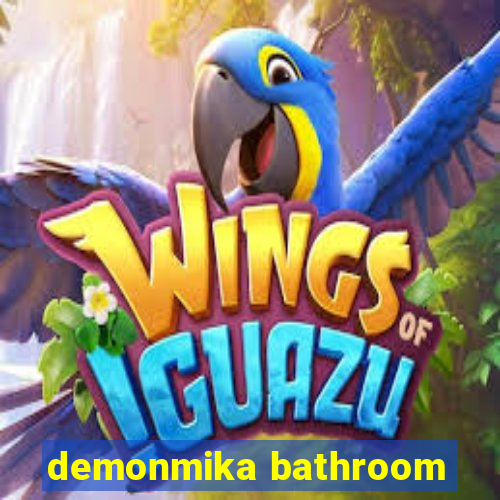 demonmika bathroom