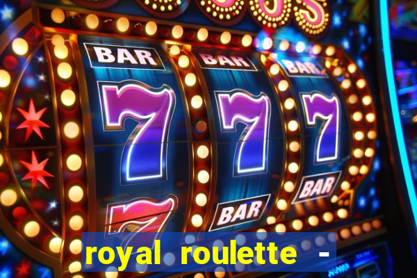 royal roulette - roleta de cassino