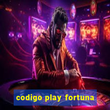 codigo play fortuna