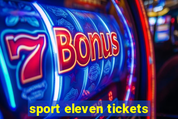 sport eleven tickets