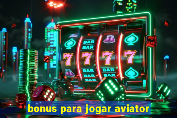 bonus para jogar aviator