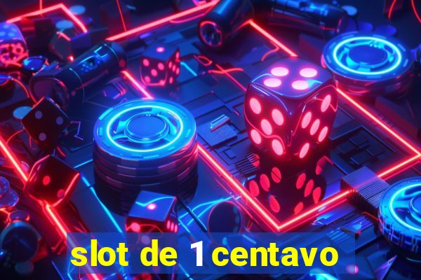 slot de 1 centavo