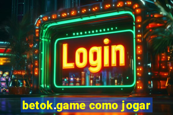 betok.game como jogar